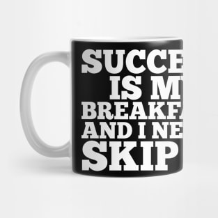 Success is my breakfast Mug